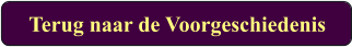 Terug naar de Voorgeschiedenis