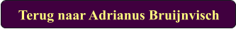 Terug naar Adrianus Bruijnvisch
